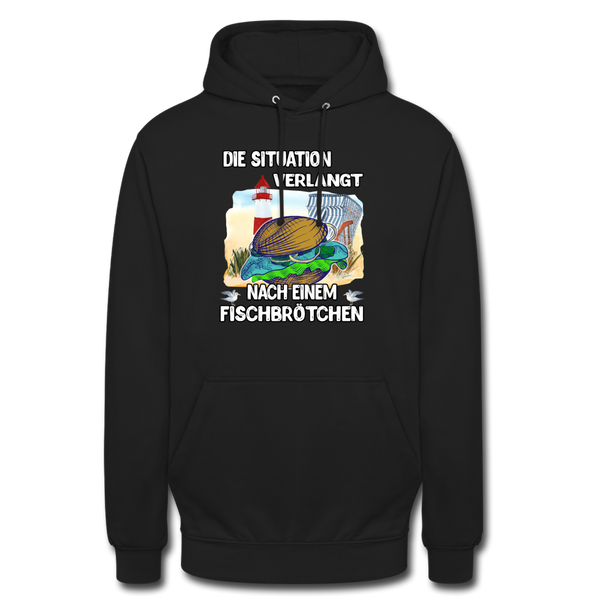 Unisex Hoodie Die Situation verlangt nach einem Fischbrötchen | Norddeutscher Humor - Schwarz
