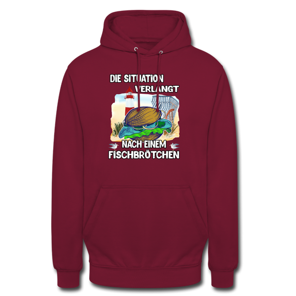 Unisex Hoodie Die Situation verlangt nach einem Fischbrötchen | Norddeutscher Humor - Bordeaux