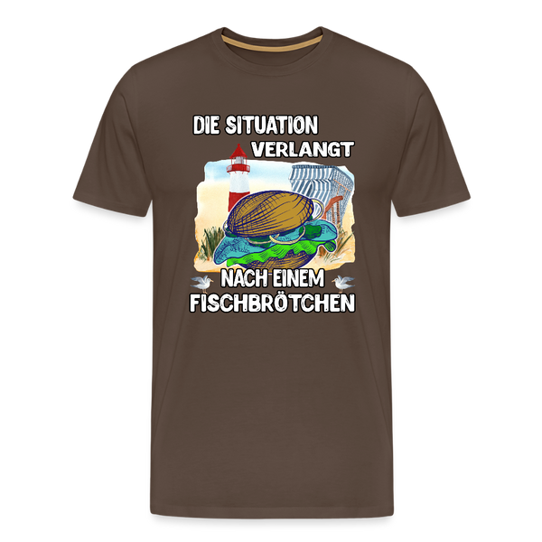 Männer Premium T-Shirt Die Situation verlangt nach einem Fischbrötchen | Norddeutscher Humor - Edelbraun