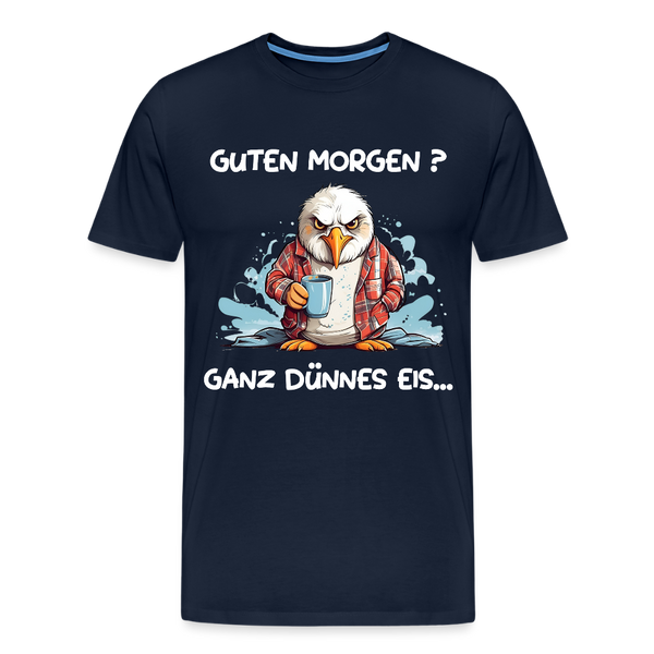 Herren  Premium T-Shirt GUTEN MORGEN? GANZ DÜNNES EIS | Norddeutscher Humor - Navy