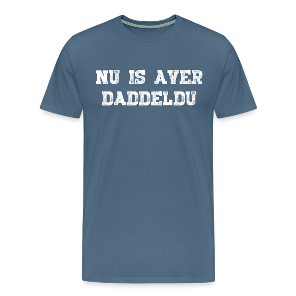 Herren  Premium T-Shirt NU IS AVER DADDELDU - Blaugrau