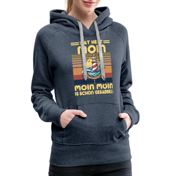 Damen Premium Hoodie MOIN MOIN IS SCHON GESABBEL - Jeansblau