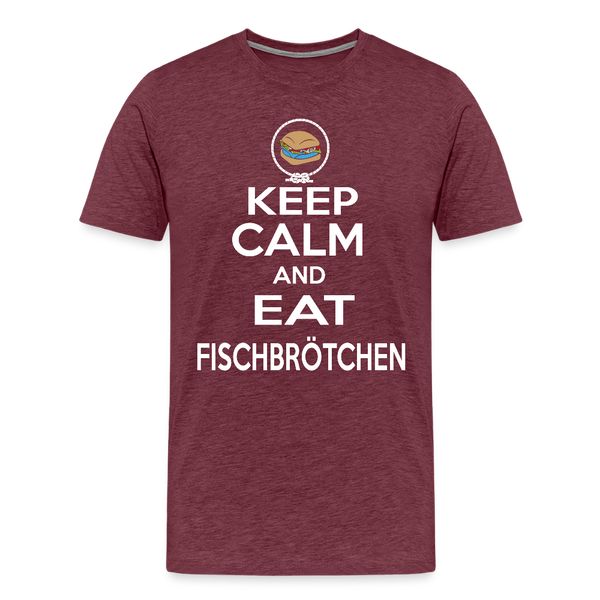 Herren Premium T-Shirt KEEP CALM AND EAT FISCHBRÖTCHEN - Bordeauxrot meliert