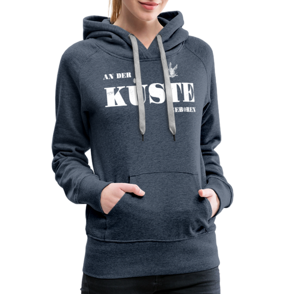 Damen Premium Hoodie AN DER KÜSTE GEBOREN - Jeansblau