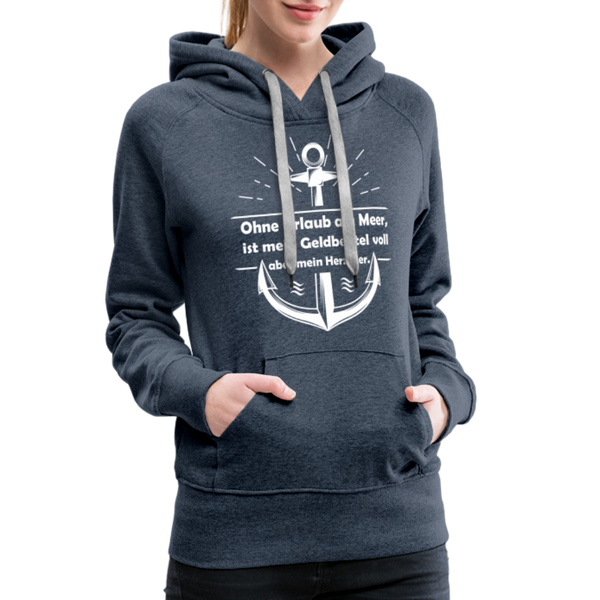 Damen Premium Hoodie OHNE URLAUB AM MEER - Jeansblau