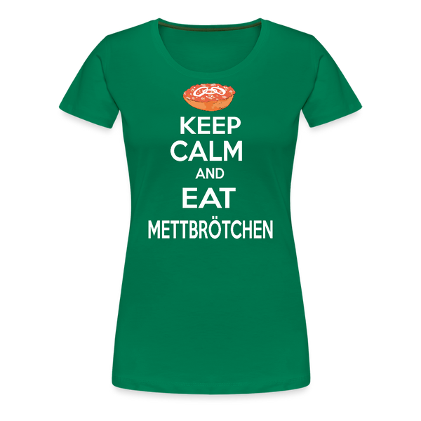 Damen Premium T-Shirt KEEP CALM AND EAT METTBRÖTCHEN - Kelly Green