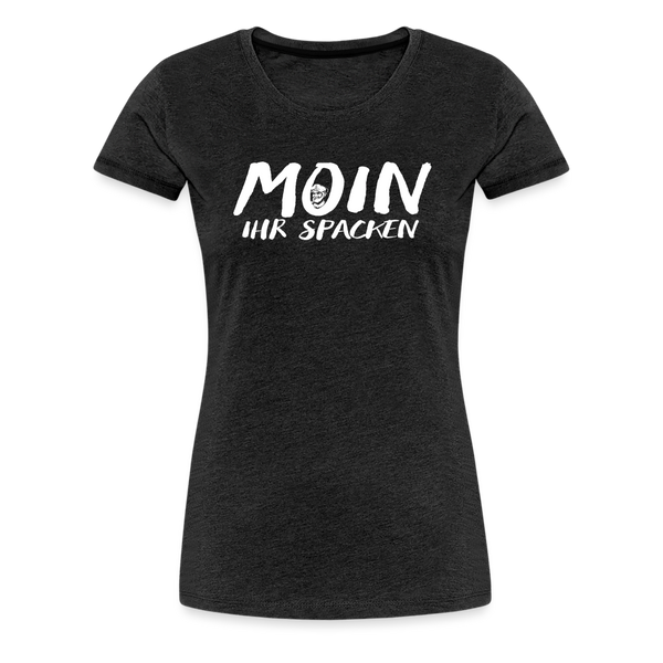 Damen Premium T-Shirt MOIN IHR SPACKEN - Anthrazit