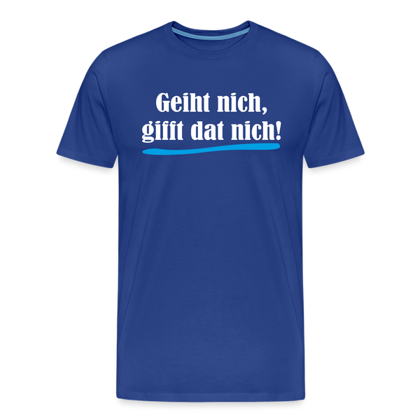 Herren Premium T-Shirt GEIHT NICH GIFFT DAT NICH - Königsblau