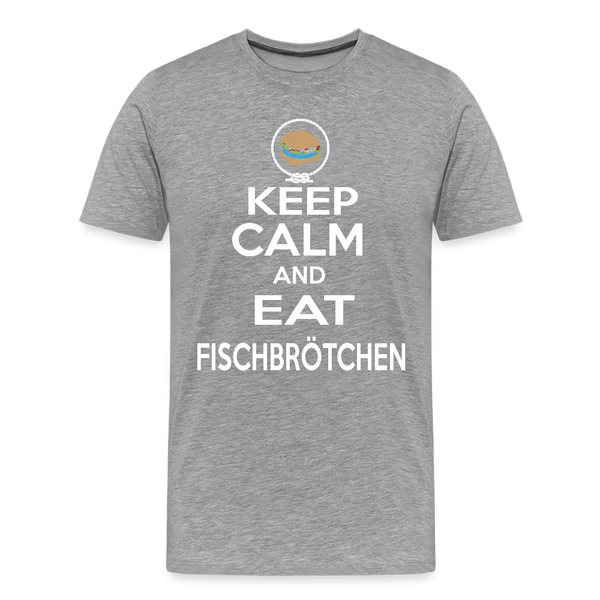 Herren Premium T-Shirt KEEP CALM AND EAT FISCHBRÖTCHEN - Grau meliert