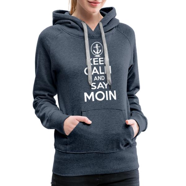 Damen Premium Hoodie KEEP CALM AND SAY MOIN - Jeansblau