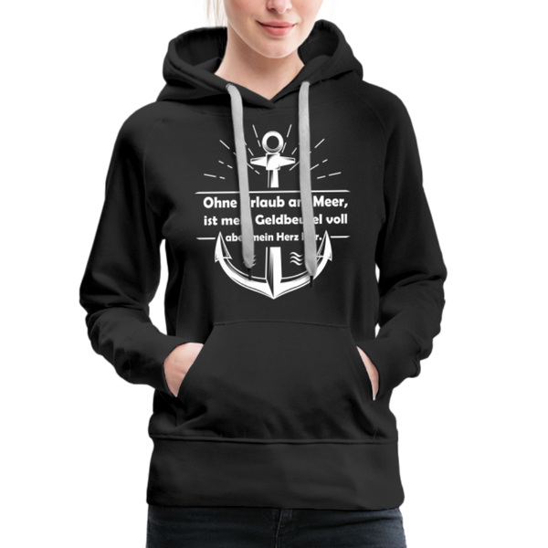 Damen Premium Hoodie OHNE URLAUB AM MEER - Schwarz