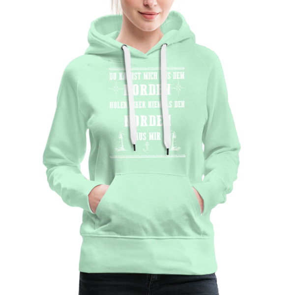 Damen Premium Hoodie DU KANNST MICH AUS DEM NORDEN HOLEN - helles Mintgrün