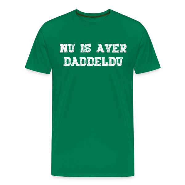 Herren  Premium T-Shirt NU IS AVER DADDELDU - Kelly Green