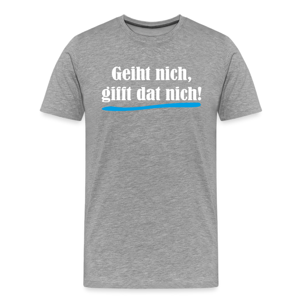 Herren Premium T-Shirt GEIHT NICH GIFFT DAT NICH - Grau meliert