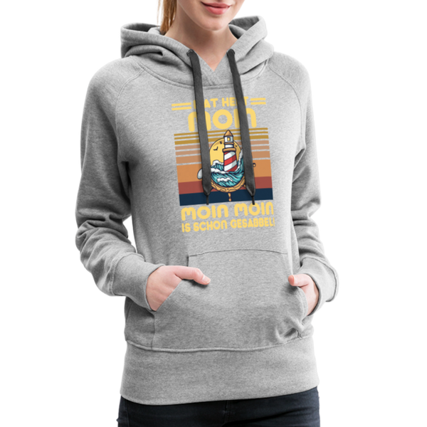 Damen Premium Hoodie MOIN MOIN IS SCHON GESABBEL - Grau meliert