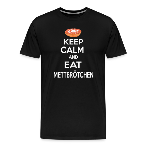 Herren Premium T-Shirt KEEP CALM AND EAT METTBRÖTCHEN - Schwarz