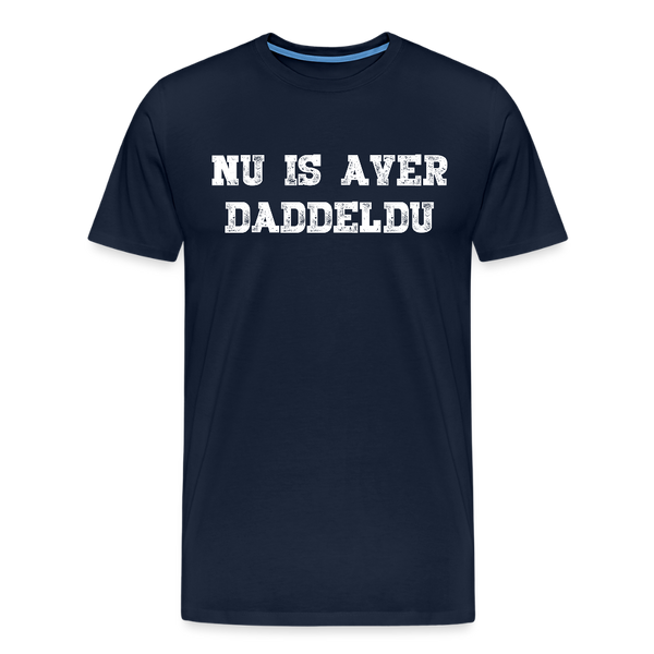 Herren  Premium T-Shirt NU IS AVER DADDELDU - Navy