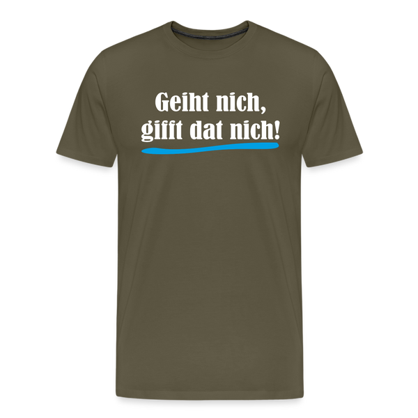 Herren Premium T-Shirt GEIHT NICH GIFFT DAT NICH - Khaki