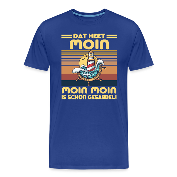 Herren  Premium T-Shirt MOIN MOIN IST SCHON GESABBEL - Königsblau