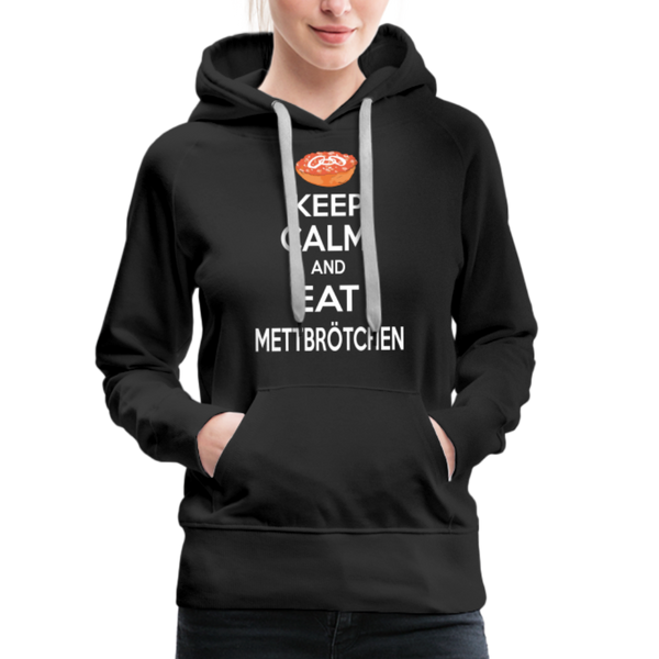 Damen Premium Hoodie KEEP CALM AND EAT METTBRÖTCHEN - Schwarz