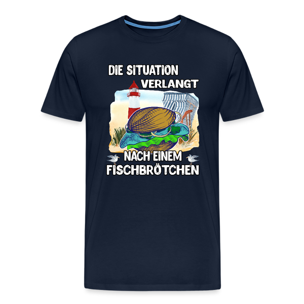 Männer Premium T-Shirt Die Situation verlangt nach einem Fischbrötchen | Norddeutscher Humor - Navy