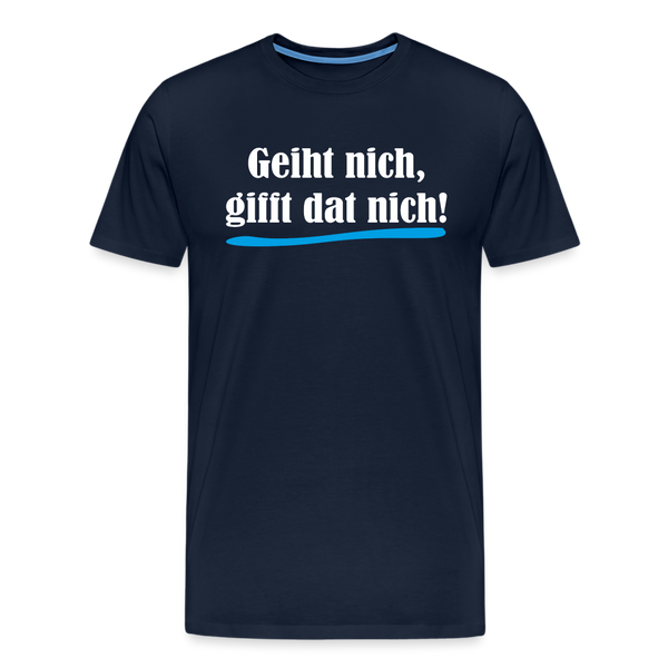 Herren Premium T-Shirt GEIHT NICH GIFFT DAT NICH - Navy