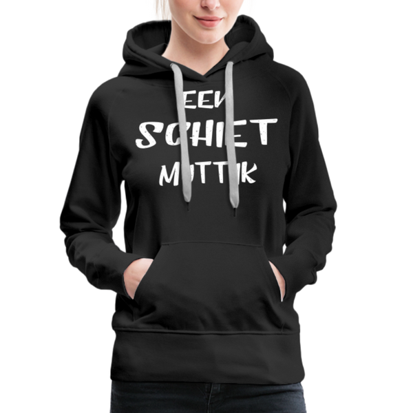 Damen Premium Hoodie EEN SCHIET MUTT IK - Schwarz