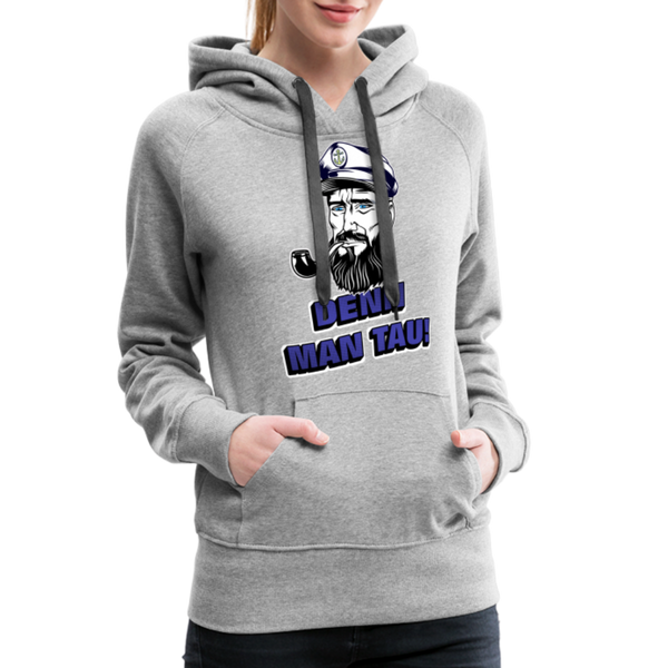 Damen Premium Hoodie DENN MAN TAU - Grau meliert