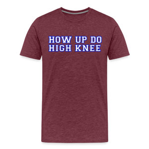 Herren Premium T-Shirt HOW UP DO HIGH KNEE - Bordeauxrot meliert