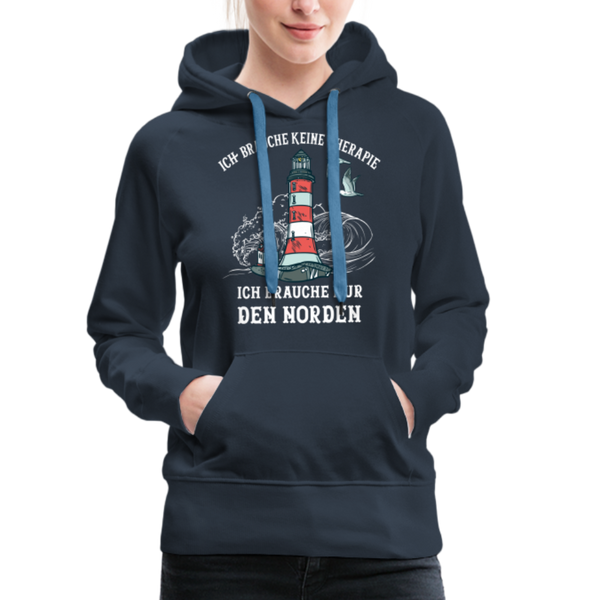 Damen Premium Hoodie ICH BRAUCHE KEINE THERAPIE, ICH BRAUCHE NUR DEN NORDEN - Navy