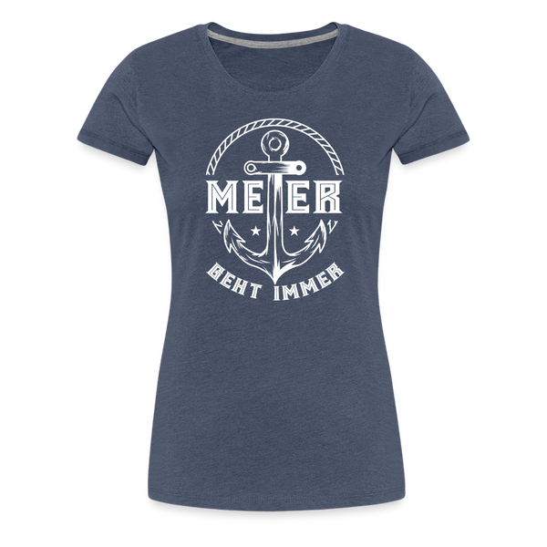 Damen Premium T-Shirt MEER GEHT IMMER ANKER - Blau meliert