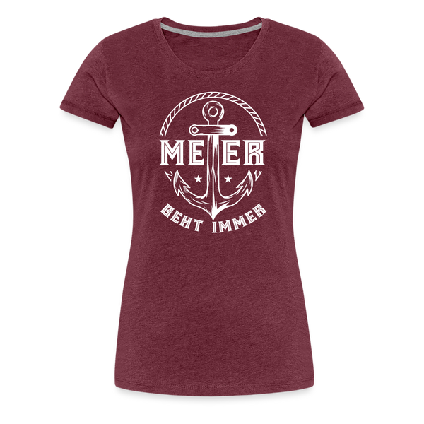 Damen Premium T-Shirt MEER GEHT IMMER ANKER - Bordeauxrot meliert