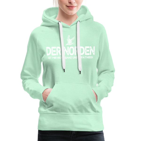 Damen Premium Hoodie DER NORDEN IST MIR NICHT GANZ UNSYMPATISCH - helles Mintgrün