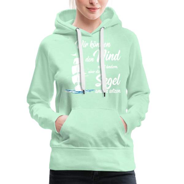 Damen Premium Hoodie WIR KÖNNEN DEN WIND NICHT ÄNDERN - helles Mintgrün