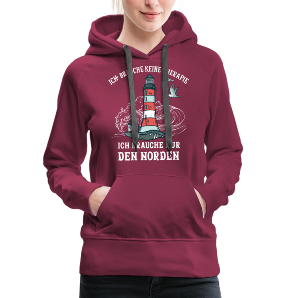 Damen Premium Hoodie ICH BRAUCHE KEINE THERAPIE, ICH BRAUCHE NUR DEN NORDEN - Bordeaux