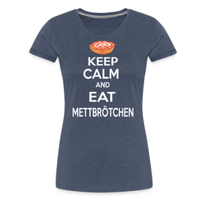 Damen Premium T-Shirt KEEP CALM AND EAT METTBRÖTCHEN - Blau meliert
