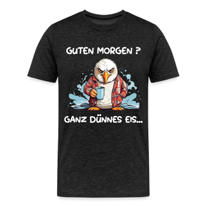 Herren  Premium T-Shirt GUTEN MORGEN? GANZ DÜNNES EIS | Norddeutscher Humor - Anthrazit