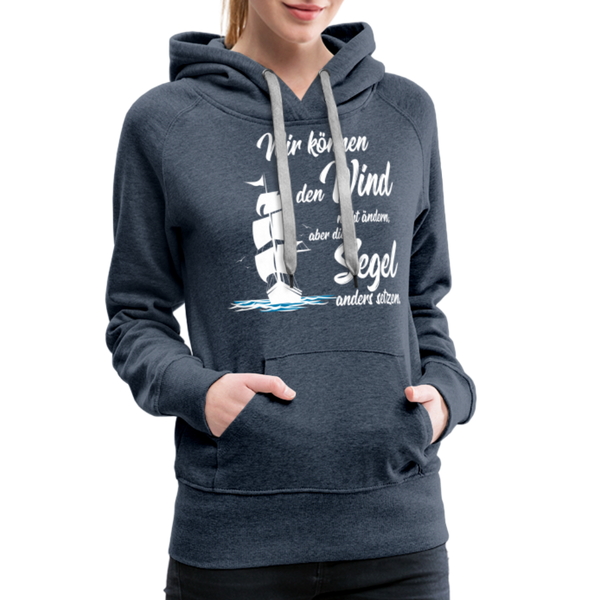 Damen Premium Hoodie WIR KÖNNEN DEN WIND NICHT ÄNDERN - Jeansblau