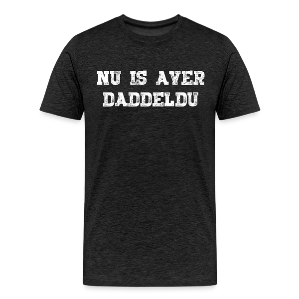 Herren  Premium T-Shirt NU IS AVER DADDELDU - Anthrazit