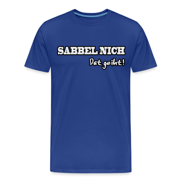 Herren Premium T-Shirt SABBEL NICH DAT GEIHT - Königsblau