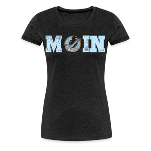 Damen Premium T-Shirt MOIN ANKER WELLEN | Norddeutscher Humor - Anthrazit