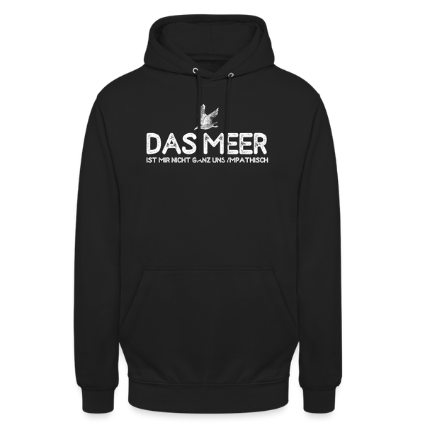 Unisex Hoodie DAS MEER IST MIR NICHT GANZ UNSYMPATISCH - Schwarz