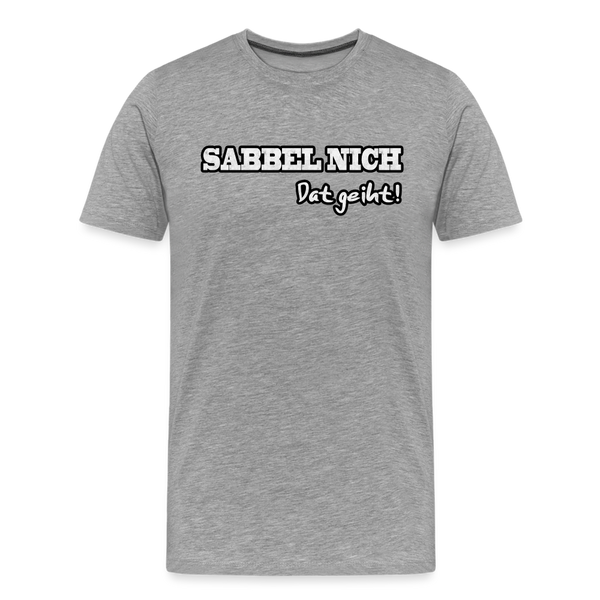 Herren Premium T-Shirt SABBEL NICH DAT GEIHT - Grau meliert