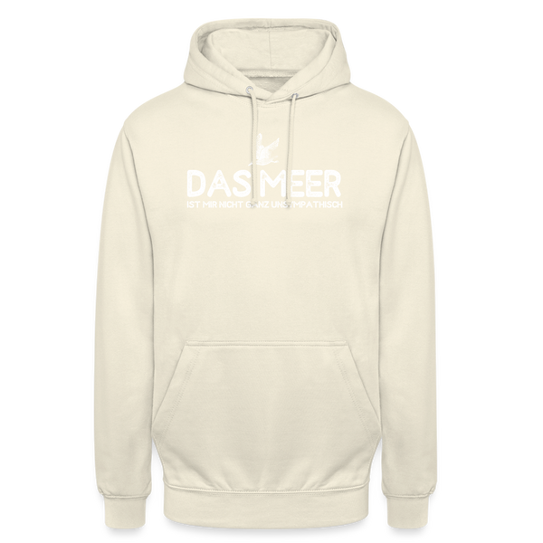 Unisex Hoodie DAS MEER IST MIR NICHT GANZ UNSYMPATISCH - Vanille-Milchshake