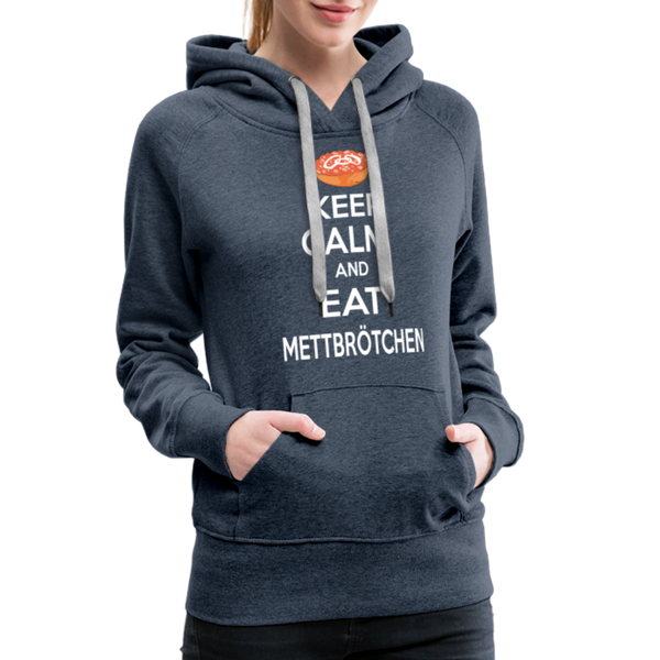 Damen Premium Hoodie KEEP CALM AND EAT METTBRÖTCHEN - Jeansblau