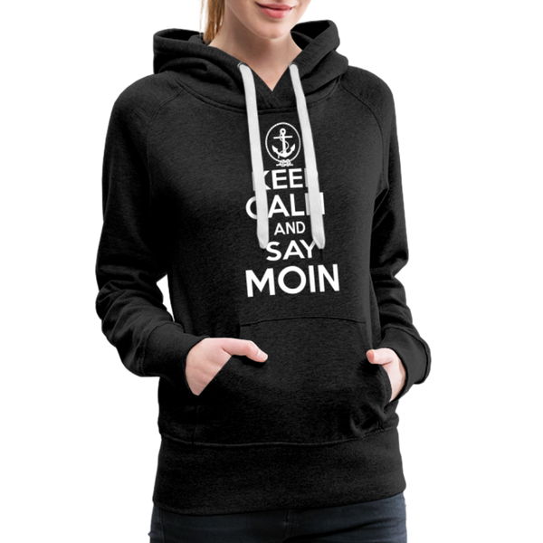 Damen Premium Hoodie KEEP CALM AND SAY MOIN - Anthrazit