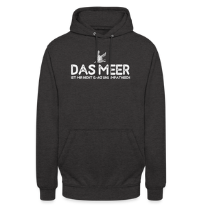 Unisex Hoodie DAS MEER IST MIR NICHT GANZ UNSYMPATISCH - Anthrazit