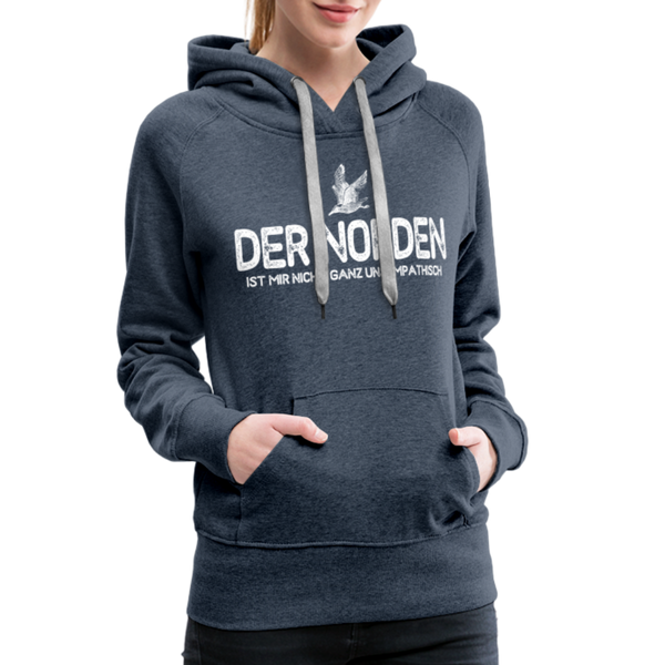 Damen Premium Hoodie DER NORDEN IST MIR NICHT GANZ UNSYMPATISCH - Jeansblau