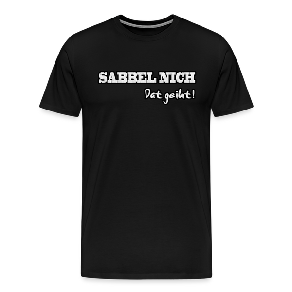 Herren Premium T-Shirt SABBEL NICH DAT GEIHT - Schwarz