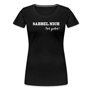 Damen Premium T-Shirt SABBEL NICH DAT GEIHT - Schwarz